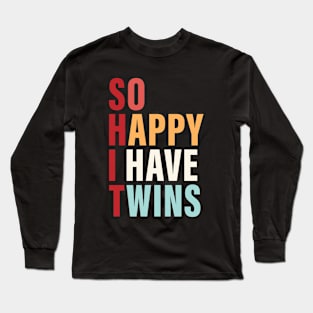 So Happy I Have Twins Long Sleeve T-Shirt